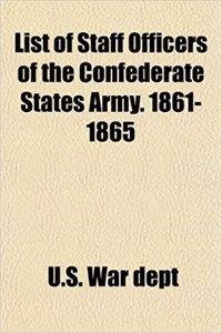 List of Staff Officers of the Confederate States Army. 1861-1865