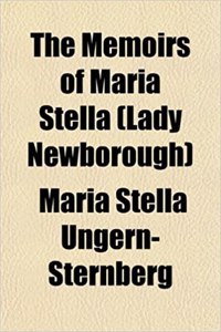 The Memoirs of Maria Stella (Lady Newborough)