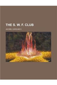 The S. W. F. Club