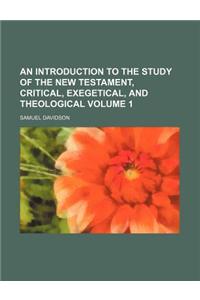 An Introduction to the Study of the New Testament, Critical, Exegetical, and Theological Volume 1