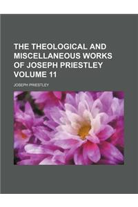 The Theological and Miscellaneous Works of Joseph Priestley Volume 11