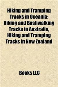 Hiking and Tramping Tracks in Oceania: Hiking and Bushwalking Tracks in Australia, Hiking and Tramping Tracks in New Zealand