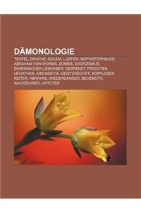 Damonologie: Teufel, Drache, Golem, Luzifer, Mephistopheles, Abraham Von Worms, Zombie, Exorzismus, Damonischer Liebhaber, Gespenst