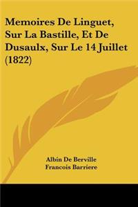 Memoires de Linguet, Sur La Bastille, Et de Dusaulx, Sur Le 14 Juillet (1822)