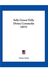 Sulla Genesi Della Divina Commedia (1875)