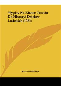 Wypisy Na Klasse Trzecia Do Historyi Dzieiow Ludzkich (1782)