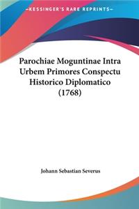 Parochiae Moguntinae Intra Urbem Primores Conspectu Historico Diplomatico (1768)