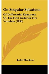 On Singular Solutions