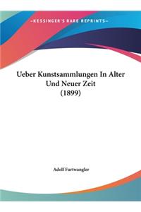 Ueber Kunstsammlungen In Alter Und Neuer Zeit (1899)