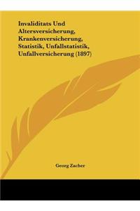 Invaliditats Und Altersversicherung, Krankenversicherung, Statistik, Unfallstatistik, Unfallversicherung (1897)