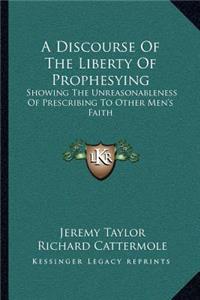 Discourse of the Liberty of Prophesying