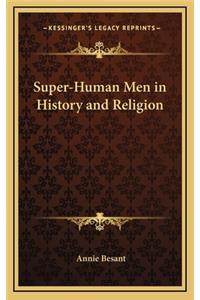 Super-Human Men in History and Religion