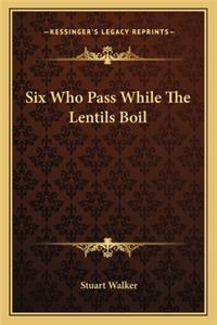 Six Who Pass While the Lentils Boil