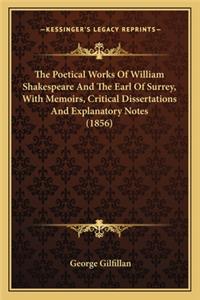 The Poetical Works Of William Shakespeare And The Earl Of Surrey, With Memoirs, Critical Dissertations And Explanatory Notes (1856)
