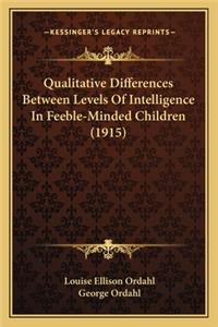 Qualitative Differences Between Levels of Intelligence in Feeble-Minded Children (1915)