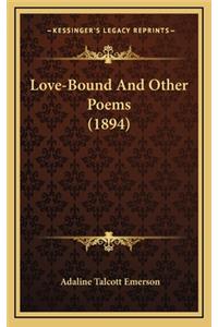 Love-Bound and Other Poems (1894)