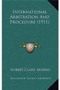 International Arbitration and Procedure (1911)