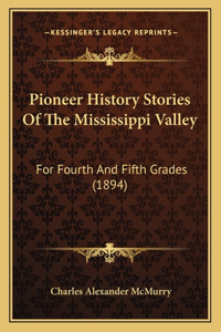 Pioneer History Stories Of The Mississippi Valley