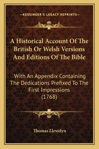 Historical Account Of The British Or Welsh Versions And Editions Of The Bible