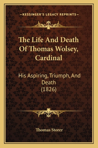 Life And Death Of Thomas Wolsey, Cardinal