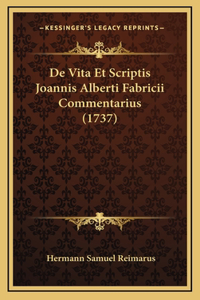 De Vita Et Scriptis Joannis Alberti Fabricii Commentarius (1737)