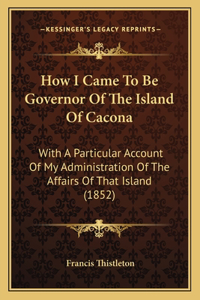 How I Came To Be Governor Of The Island Of Cacona