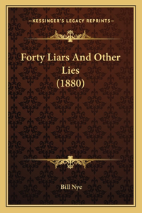 Forty Liars And Other Lies (1880)