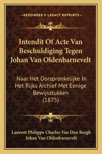 Intendit Of Acte Van Beschuldiging Tegen Johan Van Oldenbarnevelt