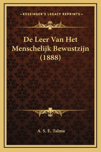 De Leer Van Het Menschelijk Bewustzijn (1888)