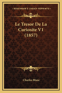 Le Tresor De La Curiosite V1 (1857)