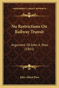 No Restrictions On Railway Transit: Argument Of John A. Poor (1865)