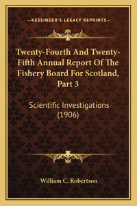 Twenty-Fourth And Twenty-Fifth Annual Report Of The Fishery Board For Scotland, Part 3