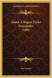 Adatok A Magyar Viselet Tortenetehez (1908)