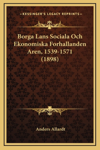 Borga Lans Sociala Och Ekonomiska Forhallanden Aren, 1539-1571 (1898)