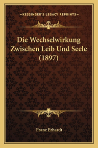 Die Wechselwirkung Zwischen Leib Und Seele (1897)