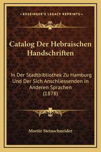 Catalog Der Hebraischen Handschriften