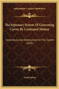 The Septenary System Of Generating Curves By Continued Motion