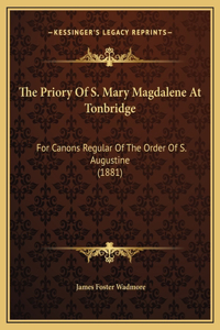 The Priory Of S. Mary Magdalene At Tonbridge