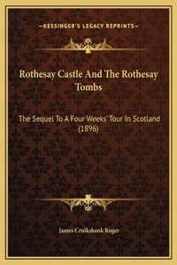 Rothesay Castle And The Rothesay Tombs