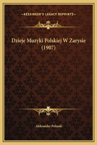 Dzieje Muzyki Polskiej W Zarysie (1907)