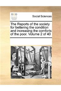 The Reports of the Society for Bettering the Condition and Increasing the Comforts of the Poor. Volume 2 of 40