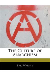 The Culture of Anarchism