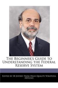 The Beginner's Guide to Understanding the Federal Reserve System