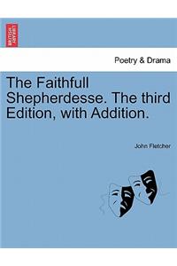 The Faithfull Shepherdesse. the Third Edition, with Addition.
