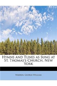 Hymns and Tunes as Sung at St. Thomas's Church, New York