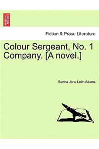 Colour Sergeant, No. 1 Company. [A Novel.]