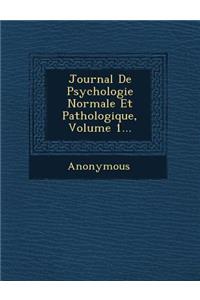 Journal de Psychologie Normale Et Pathologique, Volume 1...