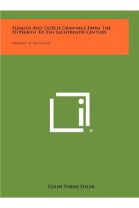 Flemish and Dutch Drawings from the Fifteenth to the Eighteenth Century