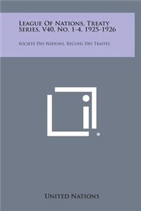 League of Nations, Treaty Series, V40, No. 1-4, 1925-1926