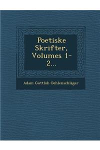 Poetiske Skrifter, Volumes 1-2...